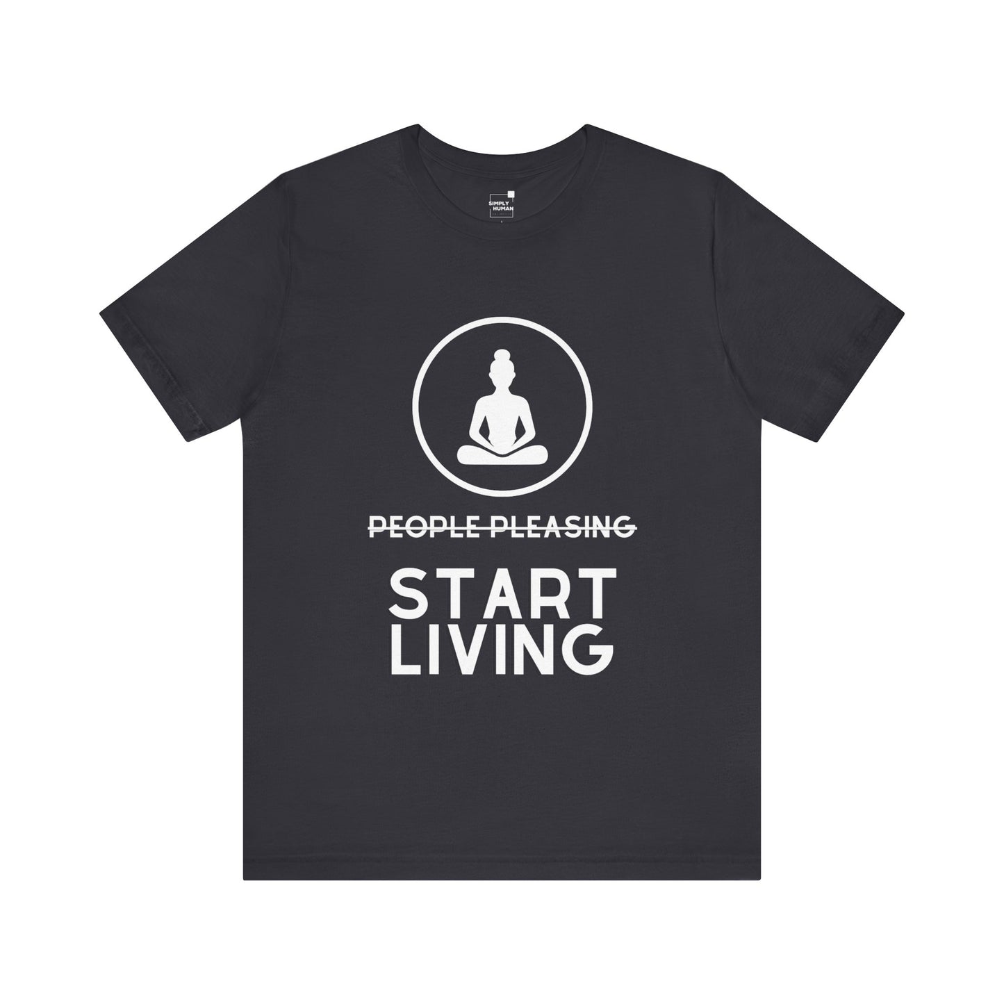 Quit People Pleasing Start Living - Unisex Jersey Short Sleeve Tee