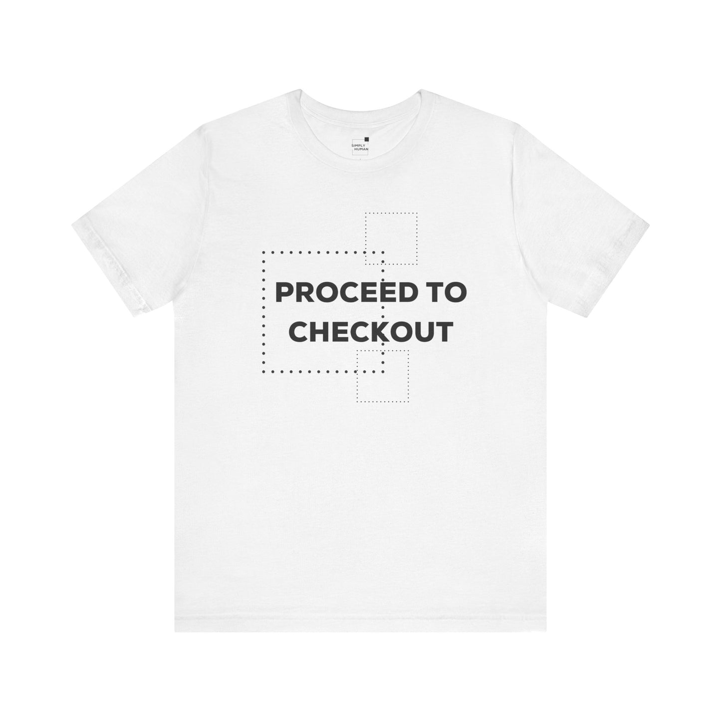 Proceed to Checkout - Unisex Jersey Short Sleeve Tee