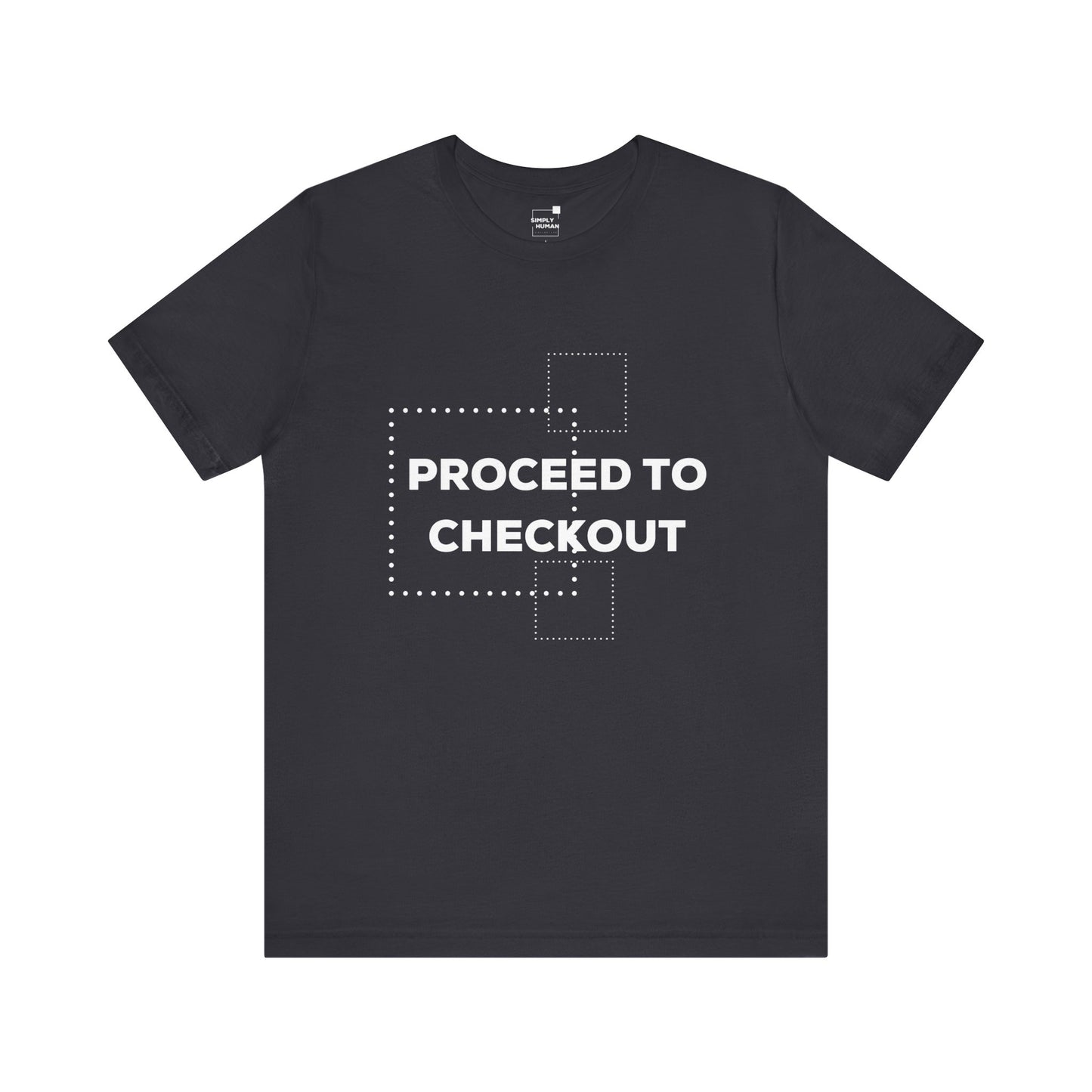 Proceed to Checkout - Unisex Jersey Short Sleeve Tee