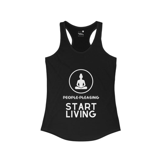 Quit People Pleasing Start Living - Women's Ideal Racerback Tank