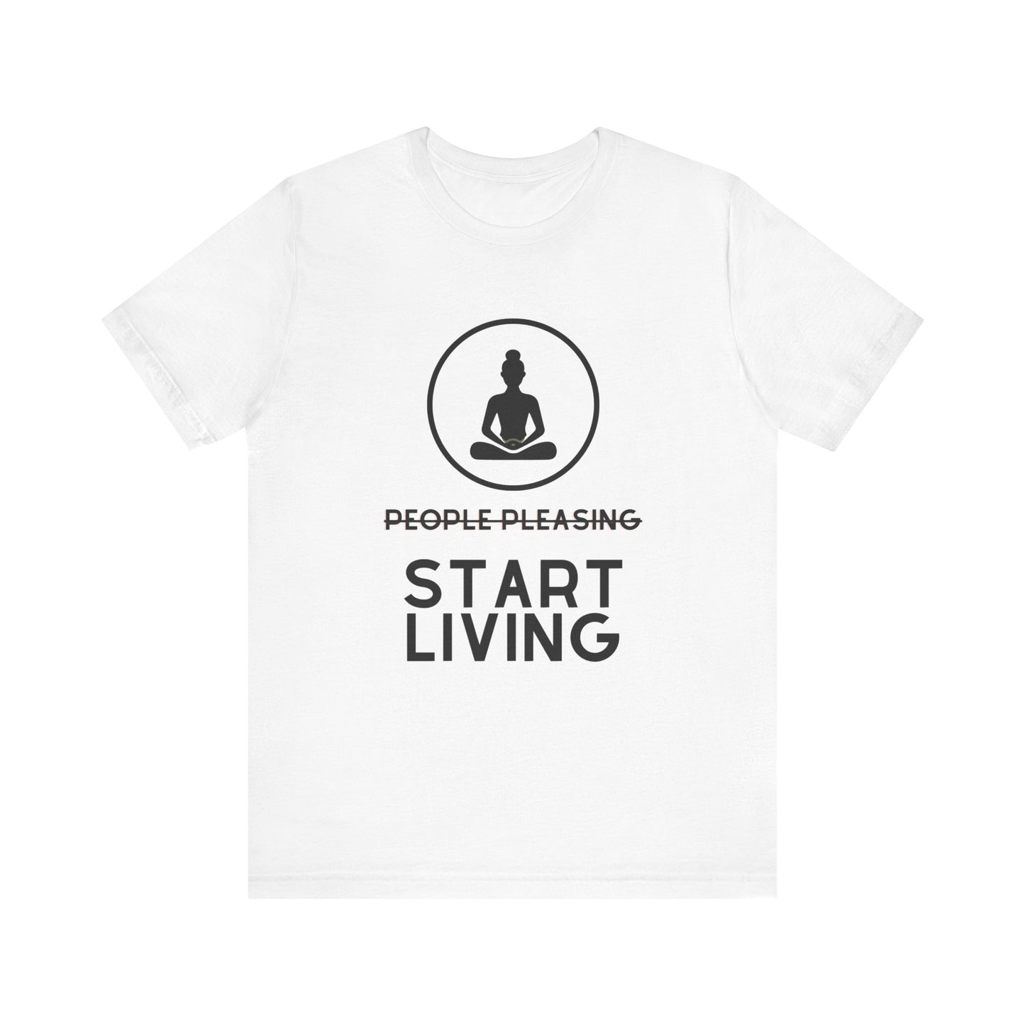 Stop People Pleasing Start Living - Unisex Jersey Short Sleeve Tee