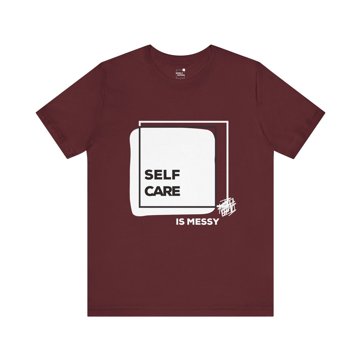 Self care is messy - Unisex Jersey Short Sleeve Tee