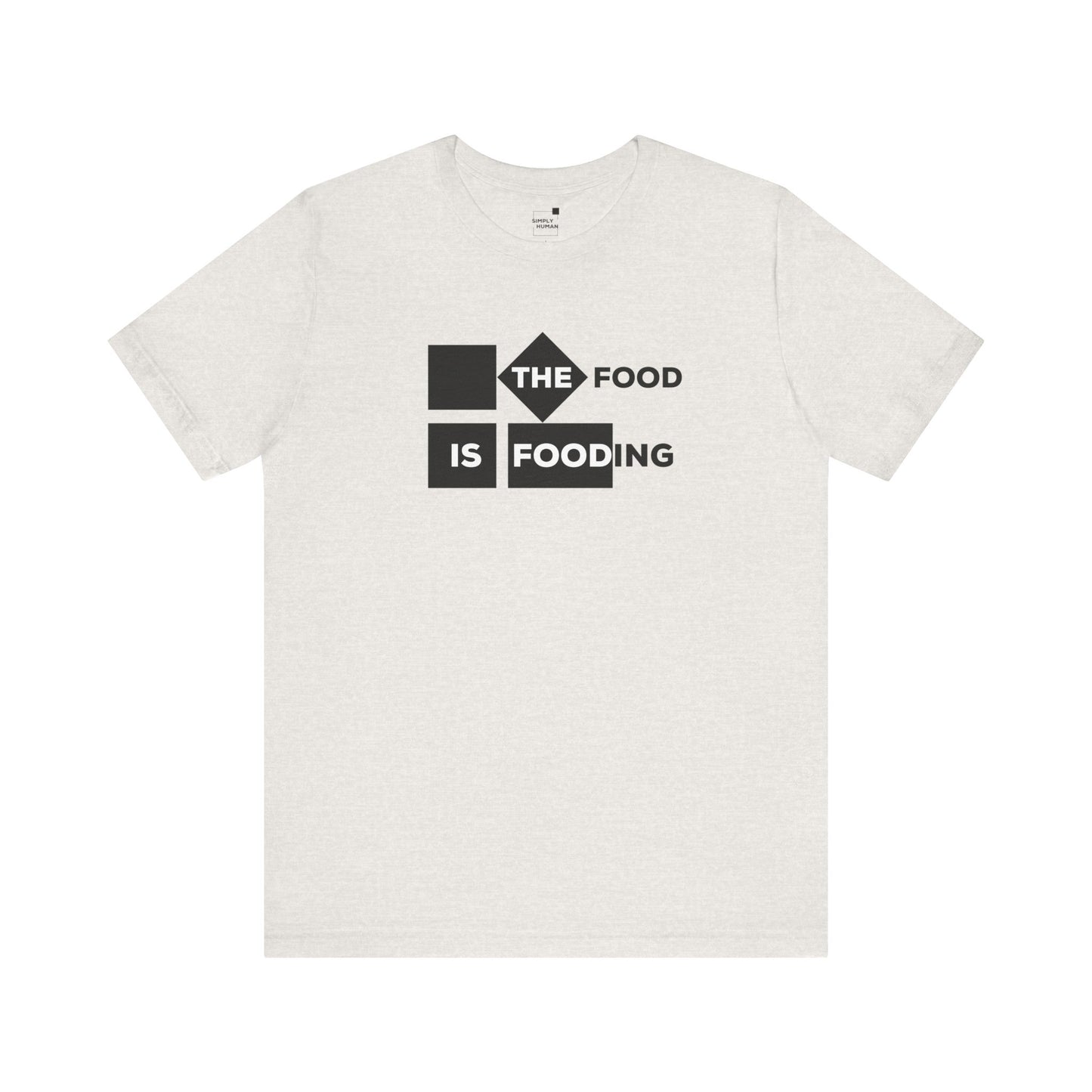 The Food is Fooding - Unisex Jersey Short Sleeve Tee