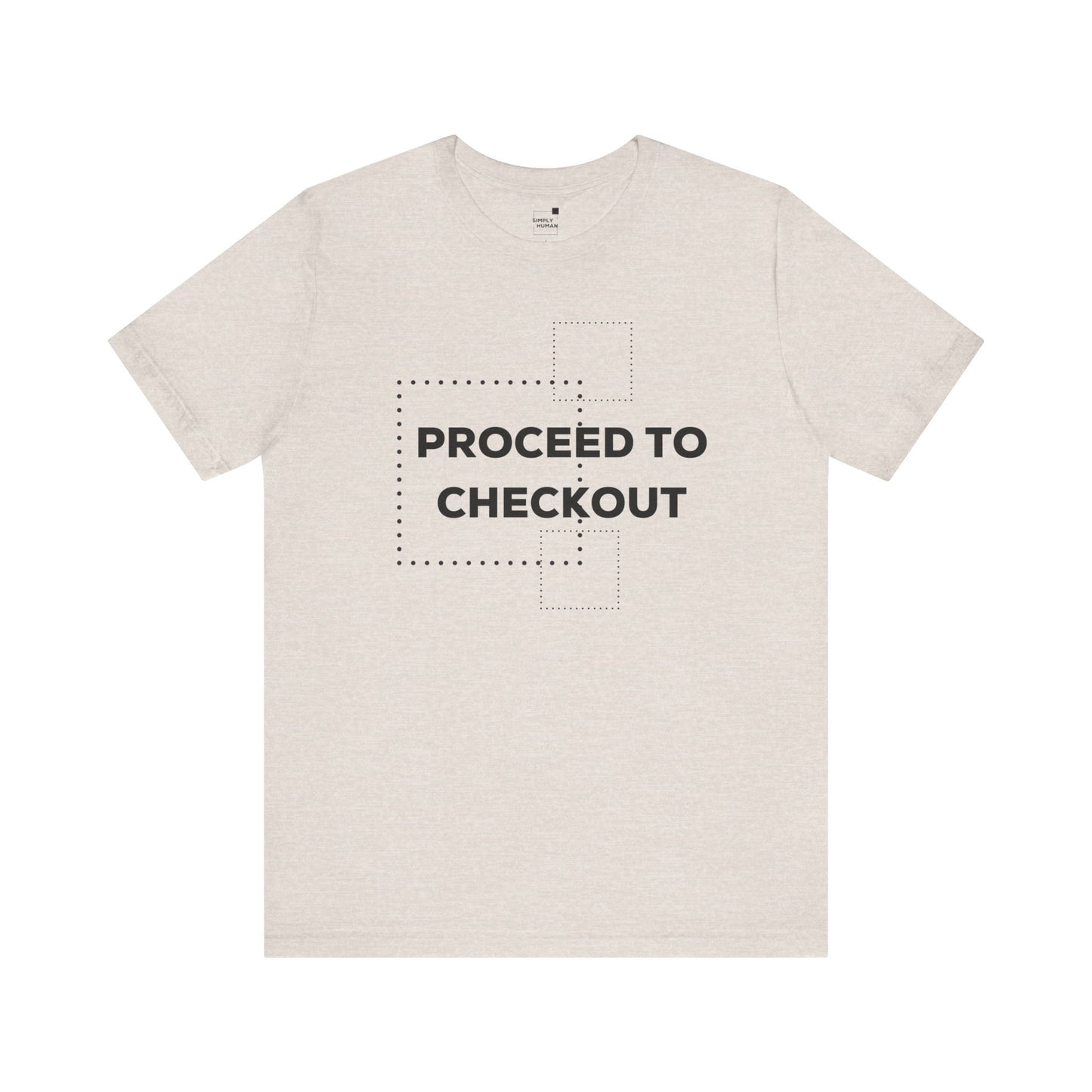 Proceed to Checkout - Unisex Jersey Short Sleeve Tee