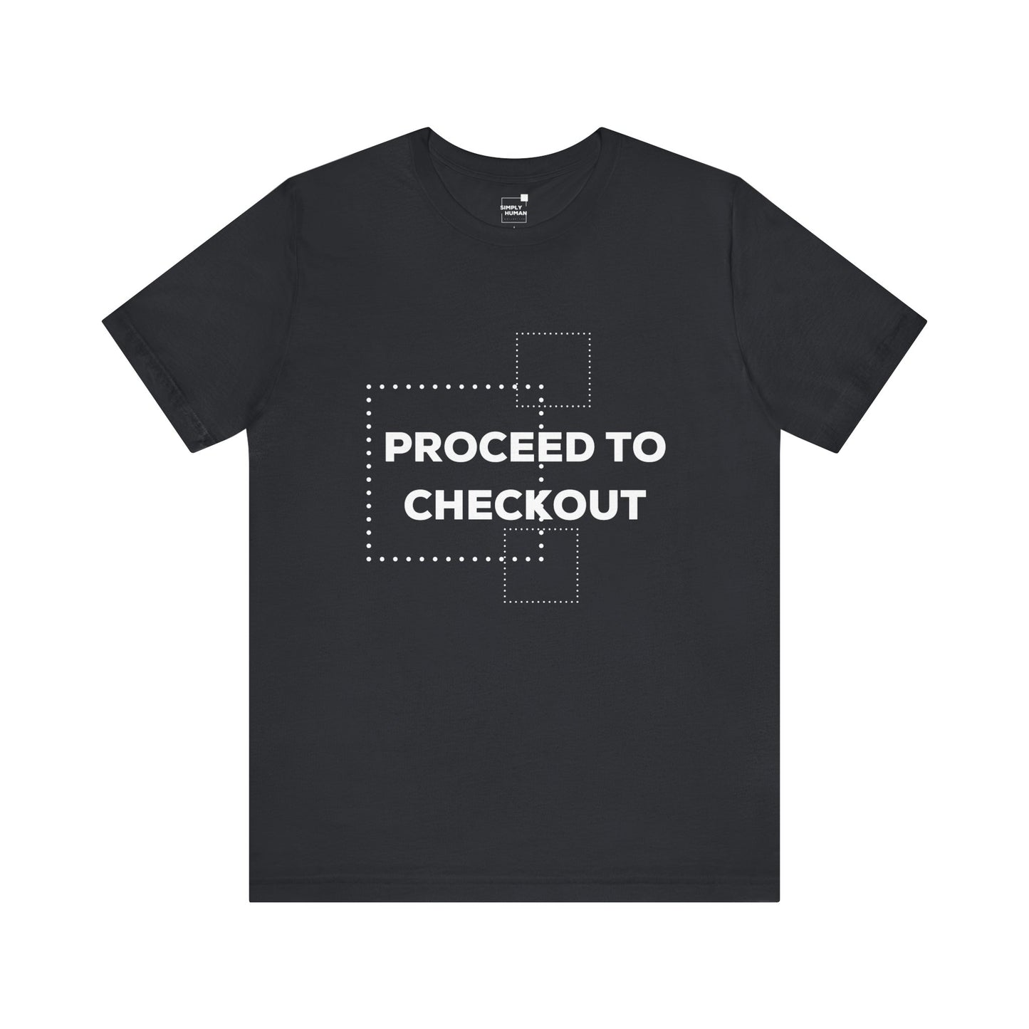 Proceed to Checkout - Unisex Jersey Short Sleeve Tee