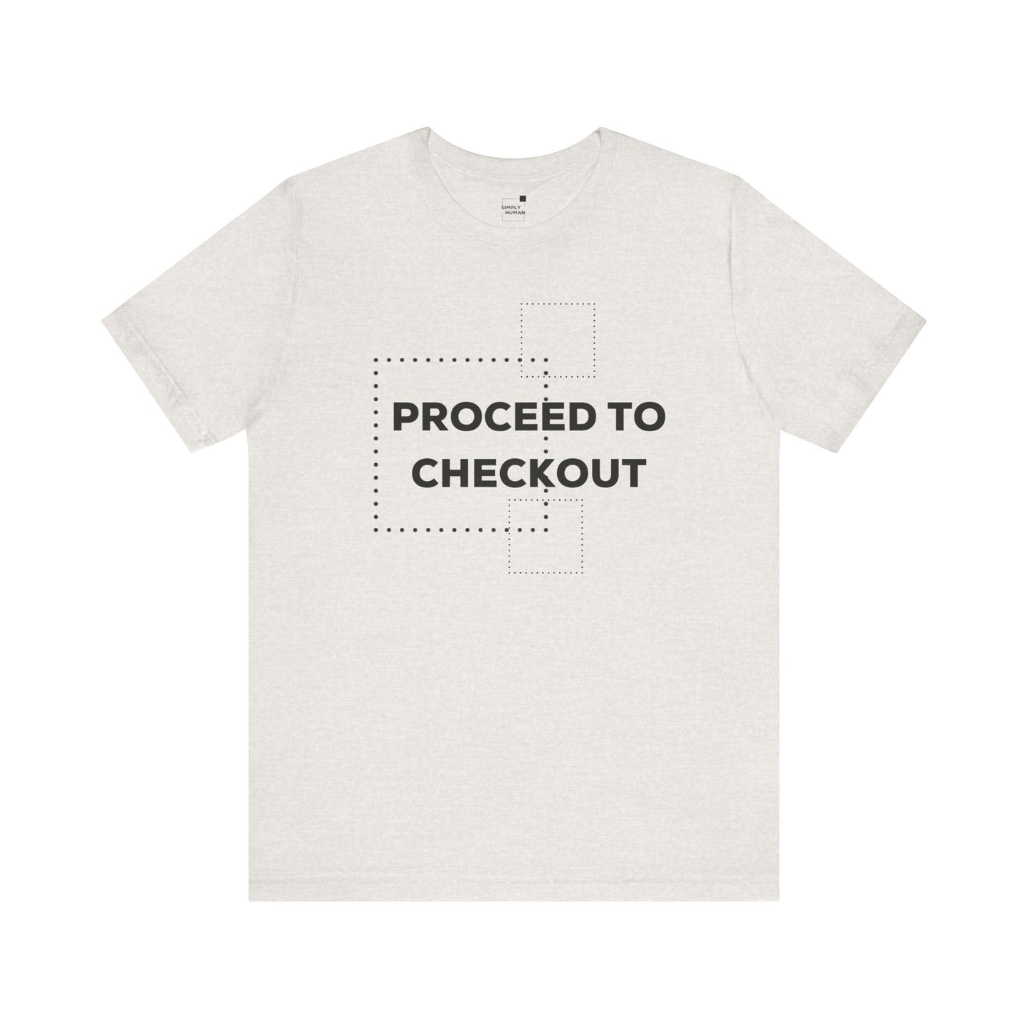 Proceed to Checkout - Unisex Jersey Short Sleeve Tee