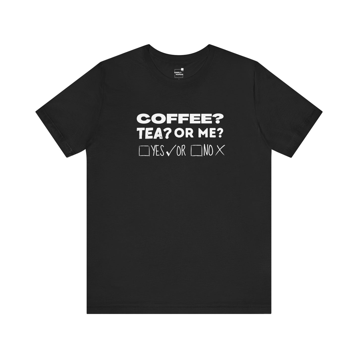 Coffee Tea or Me - Unisex Jersey Short Sleeve Tee