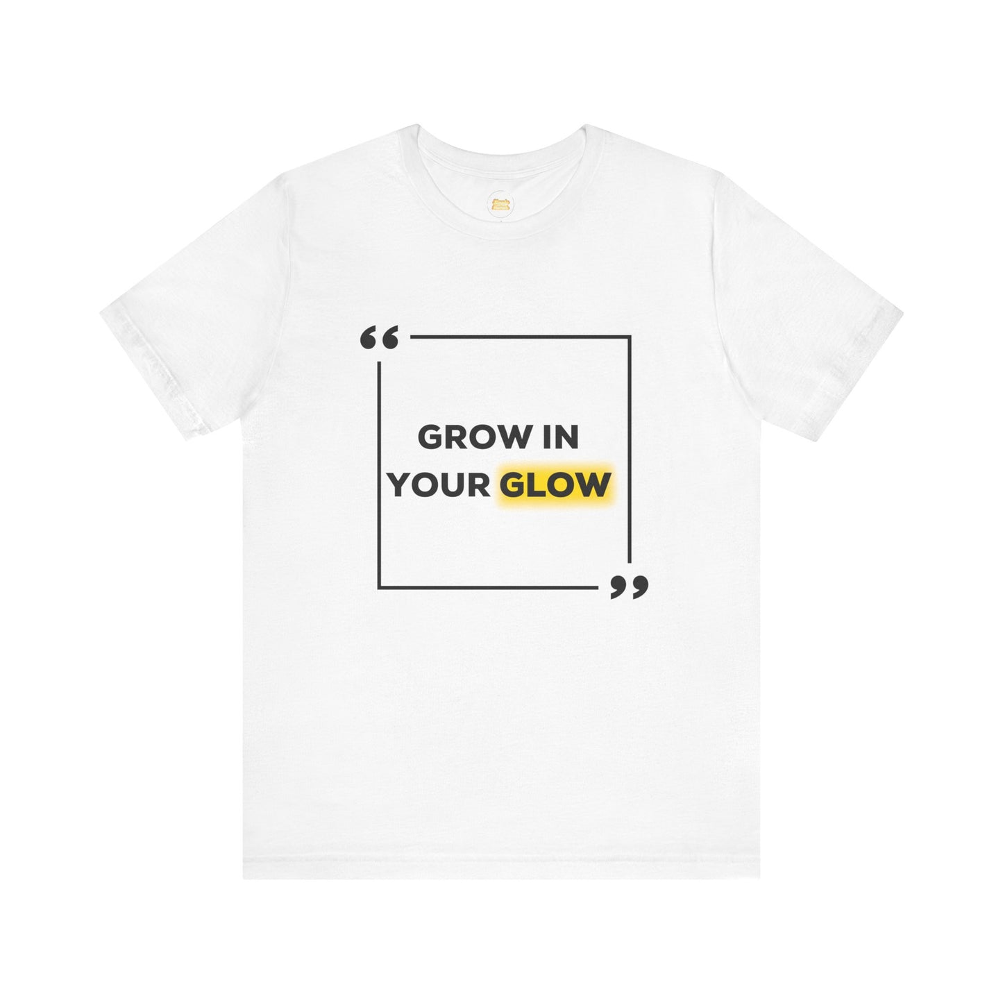 Grow in your glow - Unisex Jersey Short Sleeve Tee