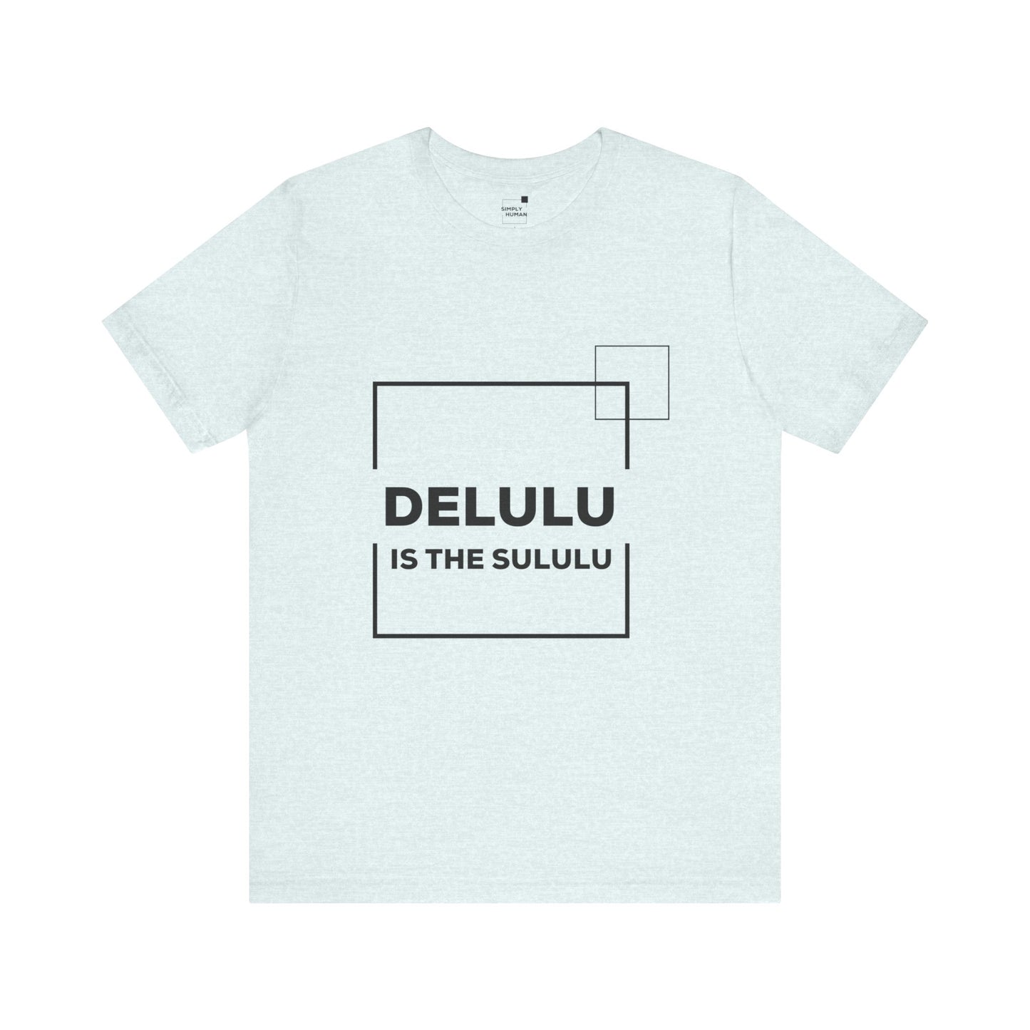 Delulu is the sululu - Unisex Jersey Short Sleeve Tee