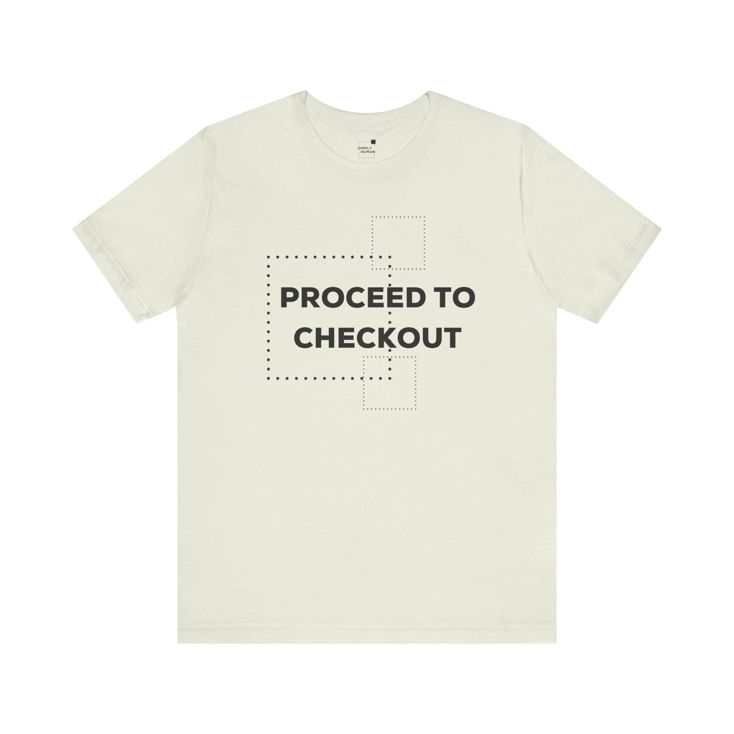 Proceed to Checkout - Unisex Jersey Short Sleeve Tee